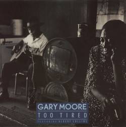 Gary Moore : Too Tired (ft. Albert Collins)